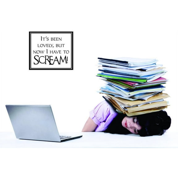 Unique Home Wall Stickers Its Been Lovely But Now I Have To Scream Decal Décor for Bedroom Living Room Nursery - Size: 30 In x 30 In