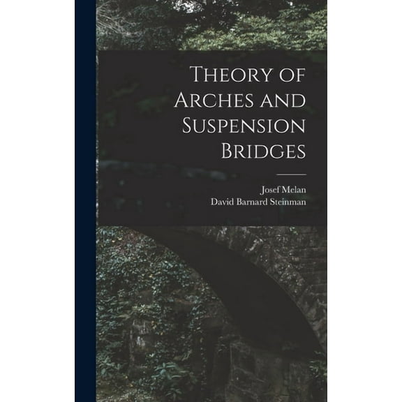 Theory of Arches and Suspension Bridges, (Hardcover)