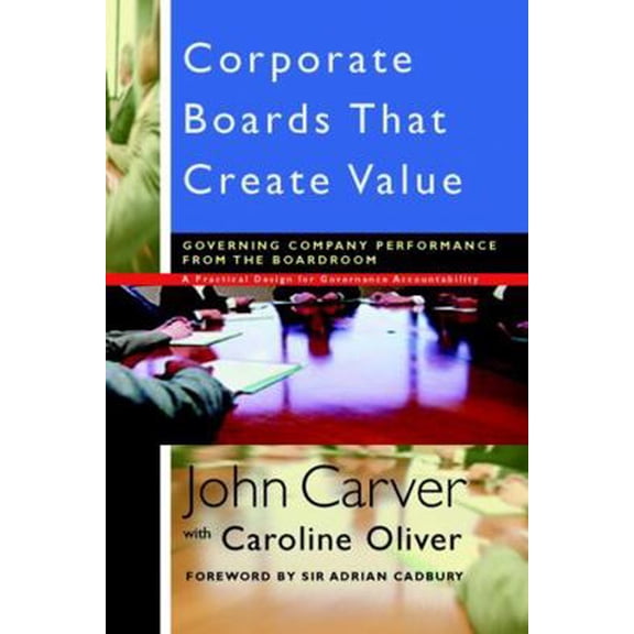 Pre-Owned Corporate Boards That Create Value: Governing Company Performance from the Boardroom (Hardcover) 0787961140 9780787961145