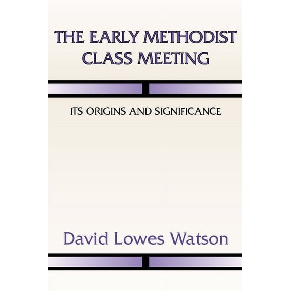 The Early Methodist Class Meeting (Paperback)