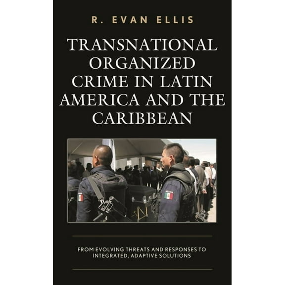 Security in the Americas in the Twenty-F Transnational Organized Crime in Latin America and the Caribbean: From Evolving Threats and Responses to Integrated, Ada, (Paperback)