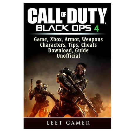 Call of Duty Black Ops 4, Game, Xbox, Armor, Weapons, Characters, Tips, Cheats, Download, Guide Unofficial