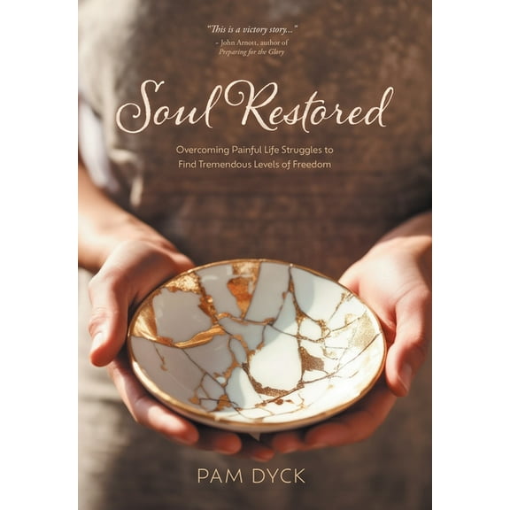 Soul Restored: Overcoming Painful Life Struggles to Find Tremendous Levels of Freedom, (Hardcover)