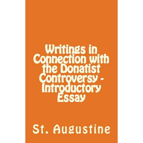 Lighthouse Church Fathers Writings in Connection with the Donatist Controversy - Introductory Essay, Book 16, (Paperback)