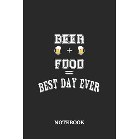 BEER + FOOD = Best Day Ever Notebook : 6x9 inches - 110 dotgrid pages - Greatest Alcohol drinking Journal for the best notes, memories and drunk thoughts - Gift, Present (The Best Mixed Drink Ever)