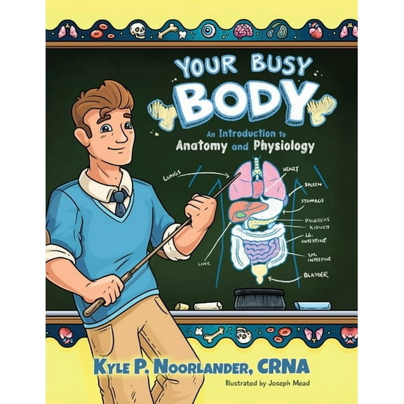 Your Busy Body: An Introduction to Anatomy and Physiology, (Paperback)