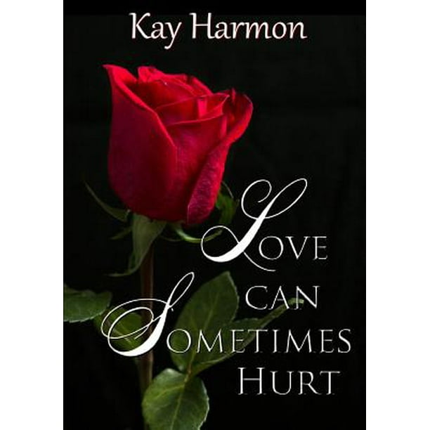 Love Can Sometimes Hurt