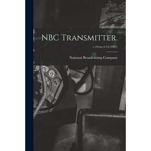 NBC Transmitter.; v.10: no.4-12 (1945), (Paperback)