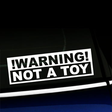 Warning Not a Toy - Vinyl Decal - Choose Color - [WHITE]