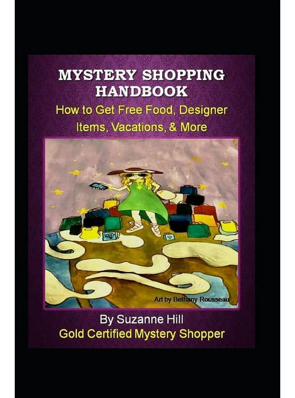 Mystery Shopping Handbook: How to Get Free Food, Designer Items, Vacations, & More (Paperback)