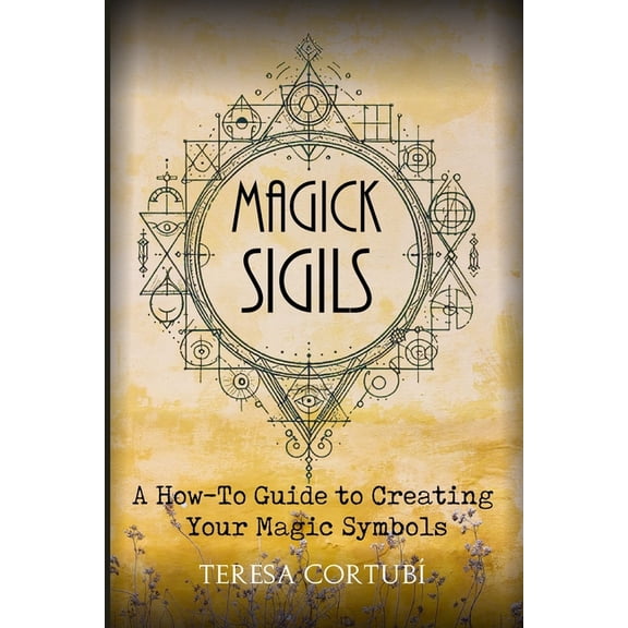 Chaos Magick Magick Sigils: A How-To Guide to Creating Your Magic Symbols, Book 2, (Paperback)