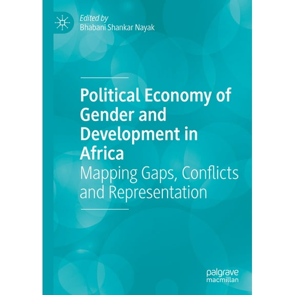 Political Economy of Gender and Development in Africa: Mapping Gaps, Conflicts and Representation, (Hardcover)