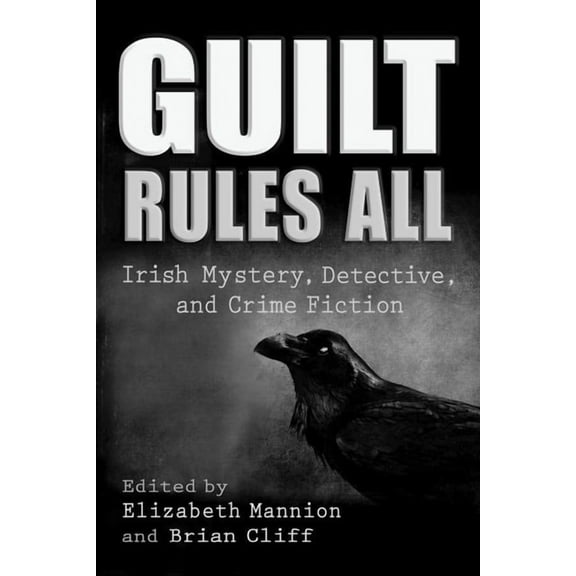 Irish Studies Guilt Rules All: Irish Mystery, Detective, and Crime Fiction, (Hardcover)