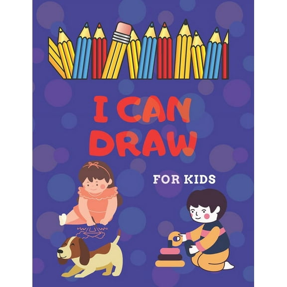 i can draw for kids: : step by step drawing book for your kids (Paperback)
