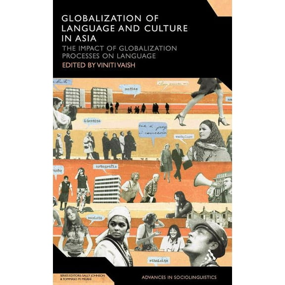 Advances in Sociolinguistics Globalization of Language and Culture in Asia: The Impact of Globalization Processes on Language, (Hardcover)