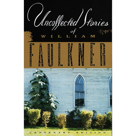 Uncollected Stories of William Faulkner - eBook (Best William Faulkner Novel)