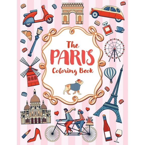 The Paris Coloring Book: A Colorful and Creative Journey Through One of the World's Most Mesmerizing Cities, (Paperback)
