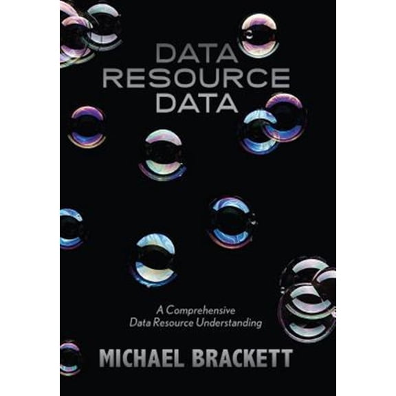Pre-Owned Data Resource Data: A Comprehensive Data Resource Understanding (Paperback) by Michael Brackett