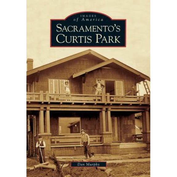 Pre-Owned Sacramento's Curtis Park (Paperback) 0738530514 9780738530512