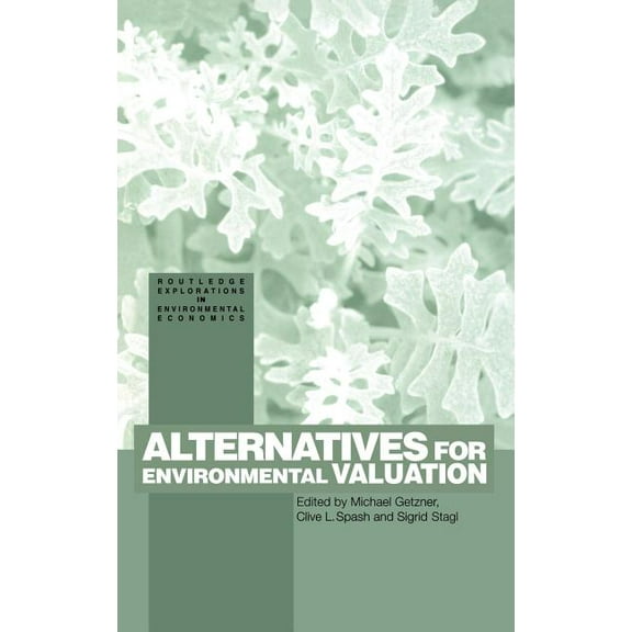 Routledge Explorations in Environmental  Alternatives for Environmental Valuation, (Hardcover)