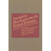 Immune Mechanisms in Renal Disease, Alfred F. Michael, Curtis B. Wilson, et al. Paperback