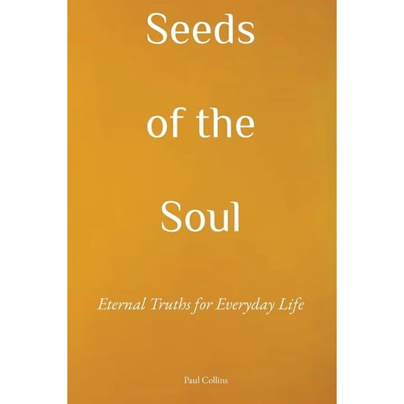 Seeds of the Soul, (Paperback)