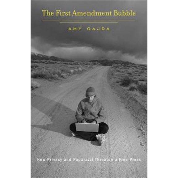 Pre-Owned The First Amendment Bubble: How Privacy and Paparazzi Threaten a Free Press (Hardcover) 0674368320 9780674368323