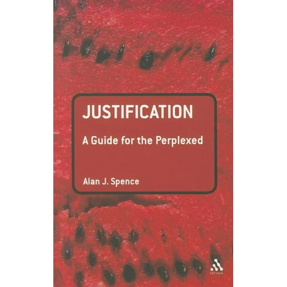 Guides for the Perplexed Justification: A Guide for the Perplexed, (Paperback)