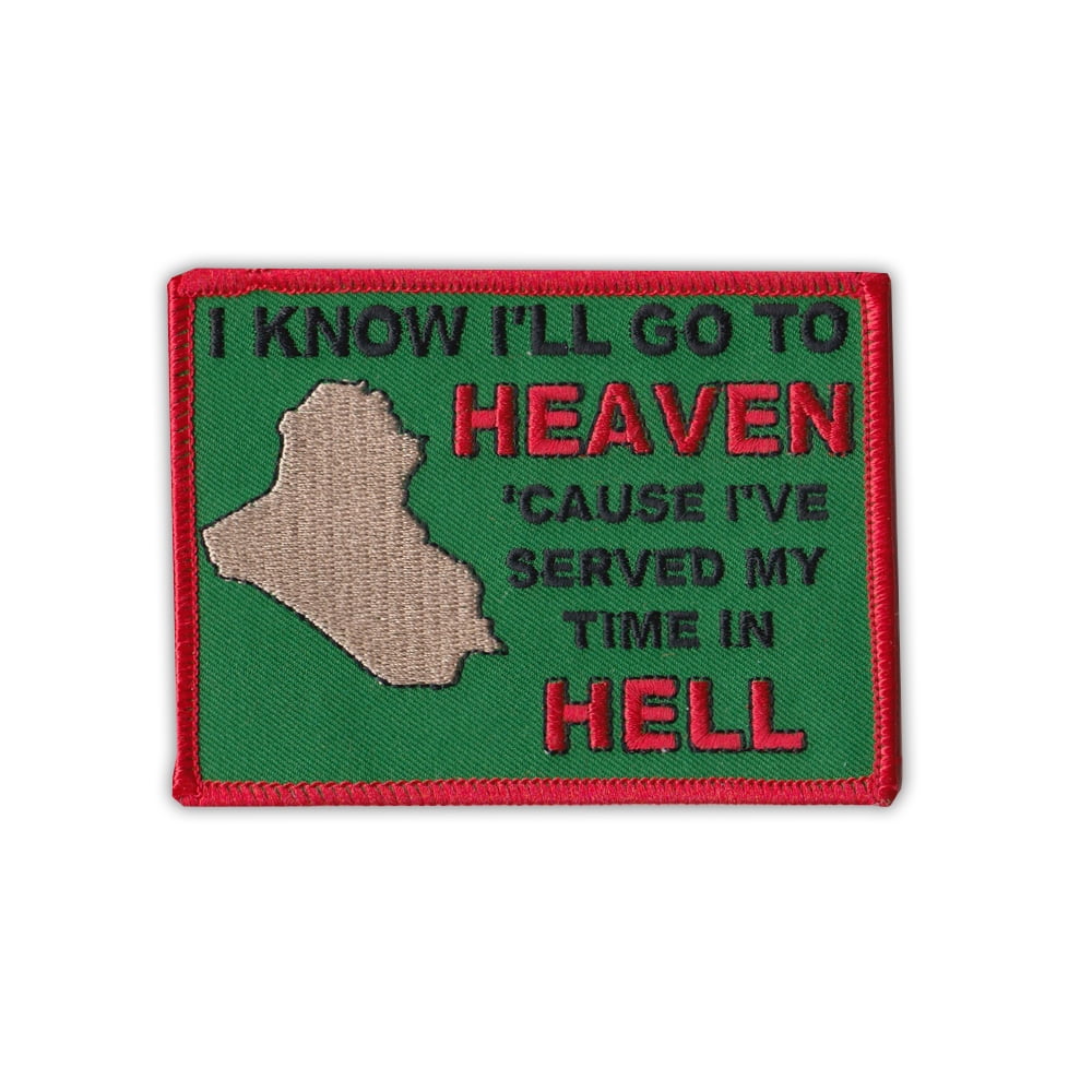 I'll Go To Heaven Served My Time In Hell Embroidered Patch Iraq Patch 4 x 3