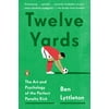 Twelve Yards: The Art and Psychology of the Perfect Penalty Kick
