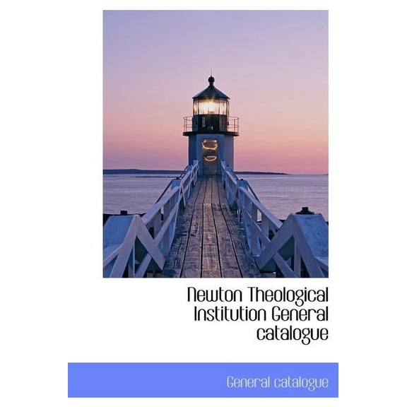 Newton Theological Institution General Catalogue (Hardcover)