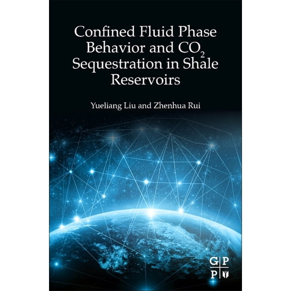 Confined Fluid Phase Behavior and CO2 Sequestration in Shale Reservoirs, (Paperback)