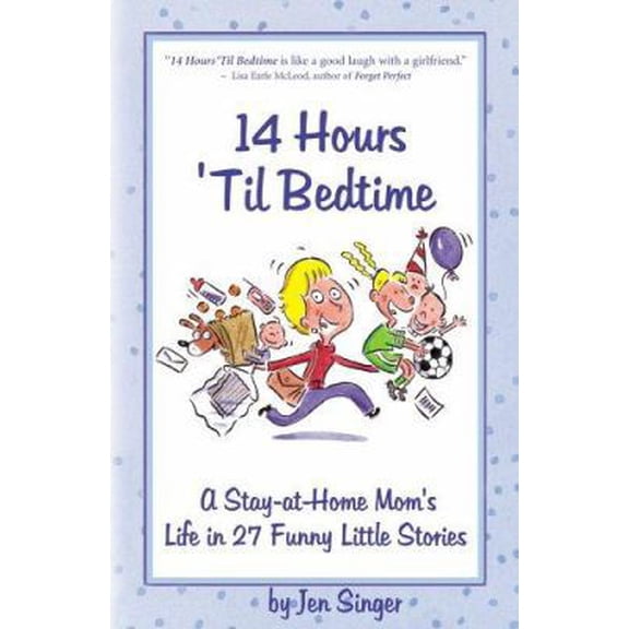 Pre-Owned 14 Hours 'Til Bedtime: A Stay-At-Home Mom's Life In 27 Funny Little Stories (Paperback) 097438321X 9780974383217