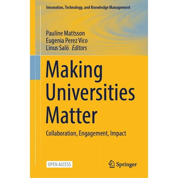 Innovation, Technology, and Knowledge Ma Making Universities Matter: Collaboration, Engagement, Impact, (Hardcover)