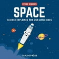 thumbnail image 2 of Space: Science Explained for Our Little Ones (1) (Future Geniuses), 2 of 2