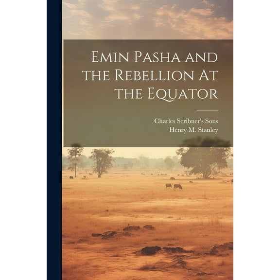 Emin Pasha and the Rebellion At the Equator (Paperback)