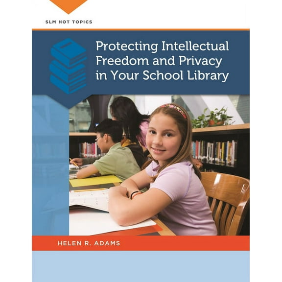 Protecting Intellectual Freedom and Privacy in Your School Library, (Paperback)