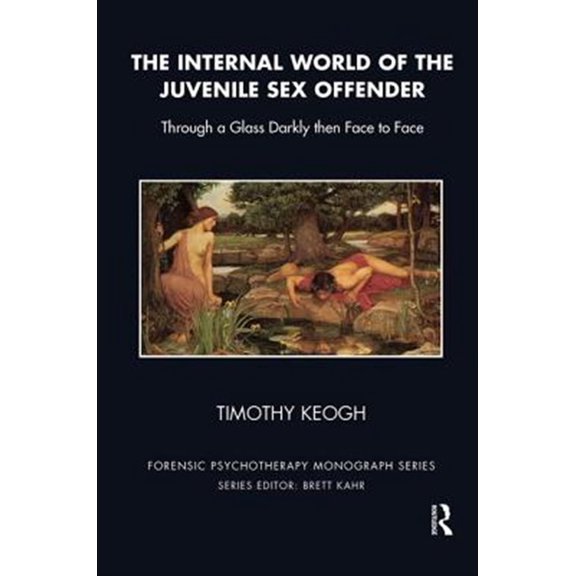 Pre-Owned Forensic Psychotherapy Monograph The Internal World of the Juvenile Sex Offender: Through a Glass Darkly then Face to Face, (Hardcover)
