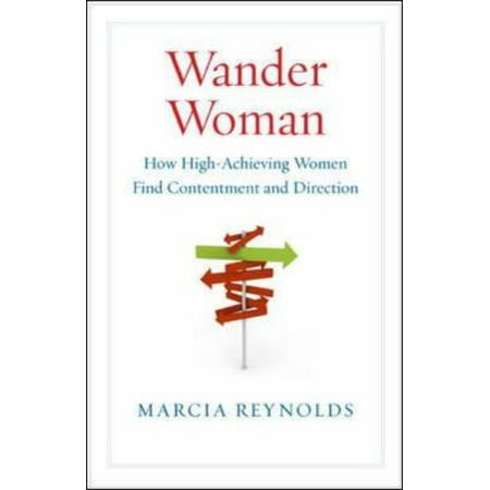 Wander Woman: How High-Achieving Women Find Contentment and Direction