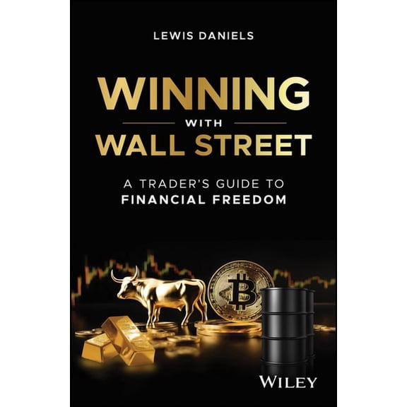 Winning with Wall Street: A Trader's Guide to Financial Freedom, (Hardcover)
