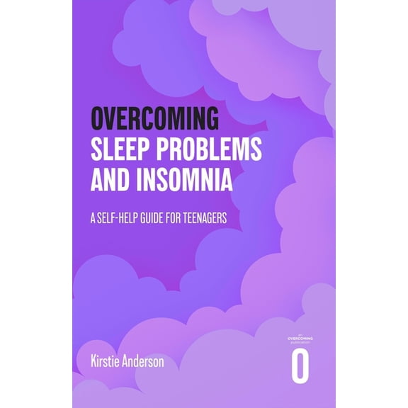 Overcoming Sleep Problems and Insomnia: A Self-Help Guide for Teenagers, (Paperback)