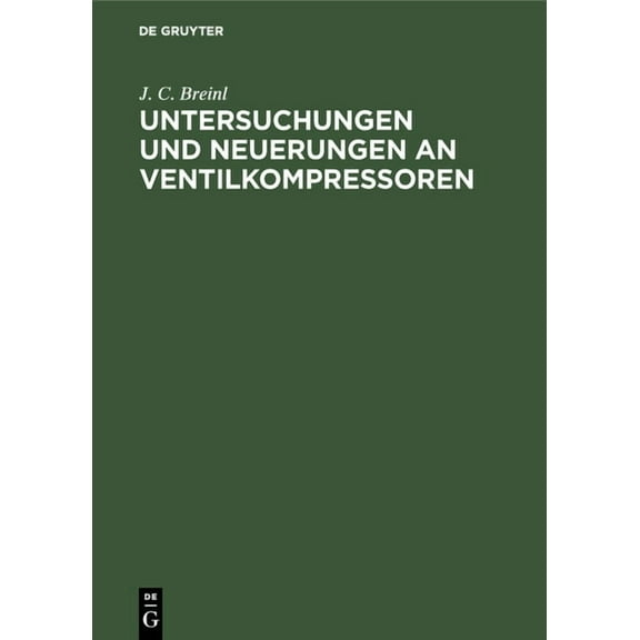 Untersuchungen Und Neuerungen an Ventilkompressoren, (Hardcover)