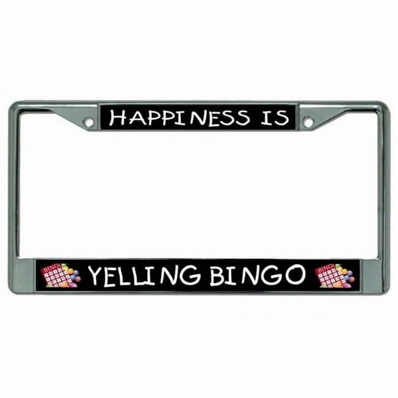 Happiness Is Yelling Bingo Chrome License Plate Frame