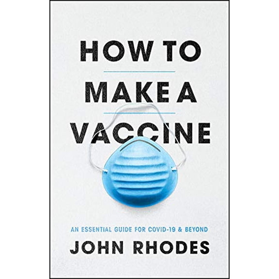 Pre-Owned How to Make a Vaccine: An Essential Guide for COVID-19 and Beyond, 9780226792514, 022679251X, Paperback, 1 edition