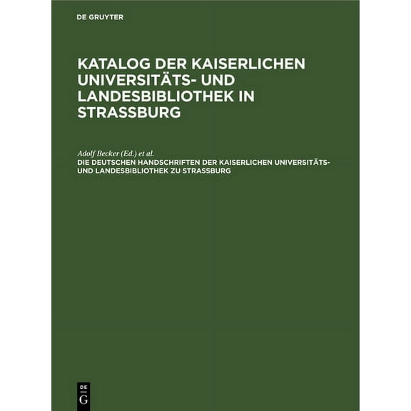 Die Deutschen Handschriften Der Kaiserlichen Universitäts- Und Landesbibliothek Zu Strassburg, (Hardcover)
