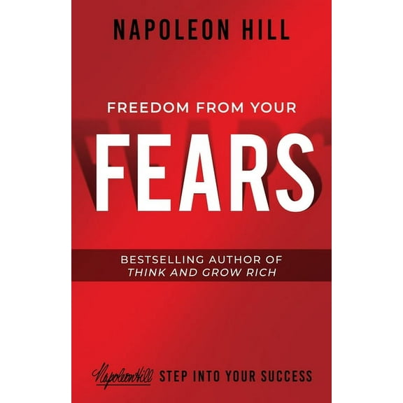 Freedom from Your Fears: Step Into Your Success, (Paperback)