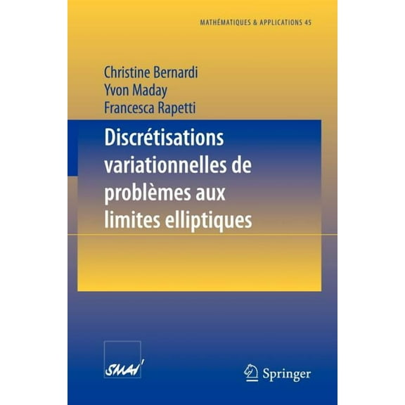 Mathématiques Et Applications Discrétisations Variationnelles de Problèmes Aux Limites Elliptiques, Book 45, (Paperback)