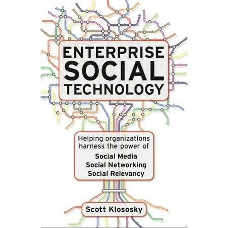 Enterprise Social Technology: Helping Organizations Harness The Power Of Social Media Social Networking Social Relevance -