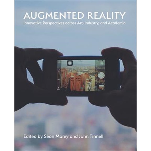 Pre-Owned Augmented Reality: Innovative Perspectives Across Art, Industry, and Academia (Paperback)