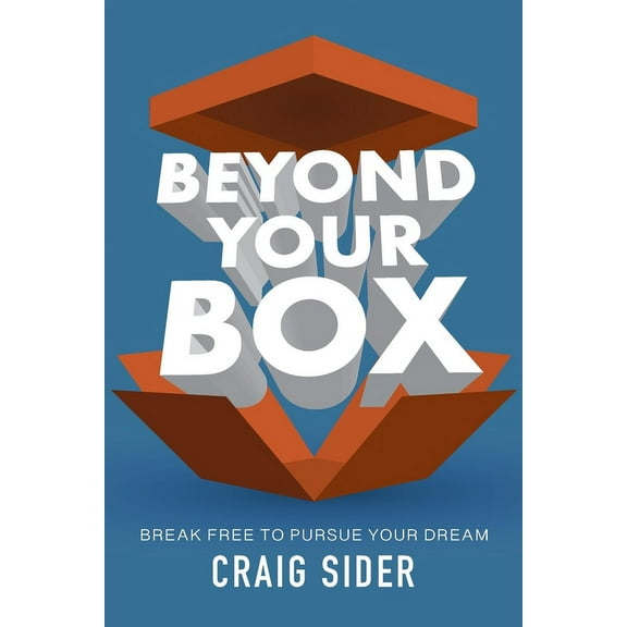 Beyond Your Box: Break Free to Pursue Your Dream, (Paperback)